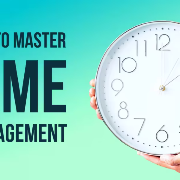 Mastering Time Management and Increasing Productivity with Proven Time Management Techniques with Science of Habit Formation