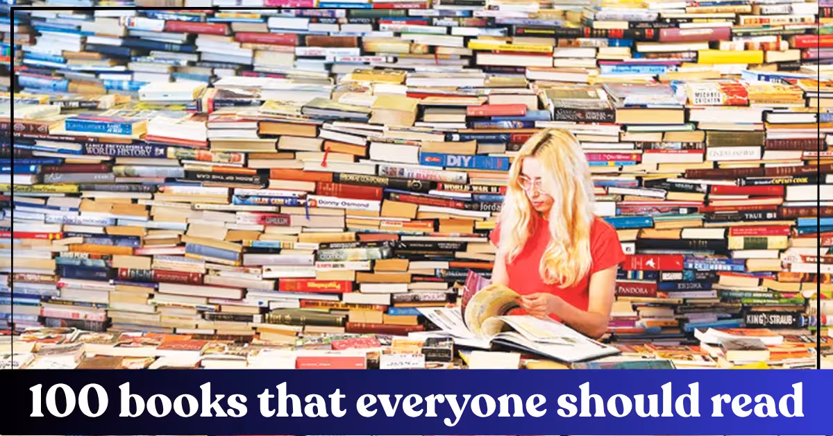 100 Books Everyone Should Read in a Lifetime