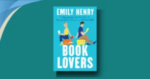 Book Lovers by Emily Henry: Addictive City Girl Small Town Magic