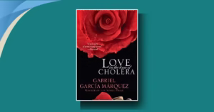 Love in the Time of Cholera summary: Brutal, Beautiful, Uplifting, Must-read