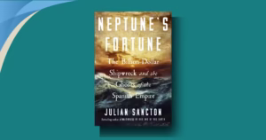 Neptune’s Fortune Julian Sancton Review: San José Treasure Shocks All