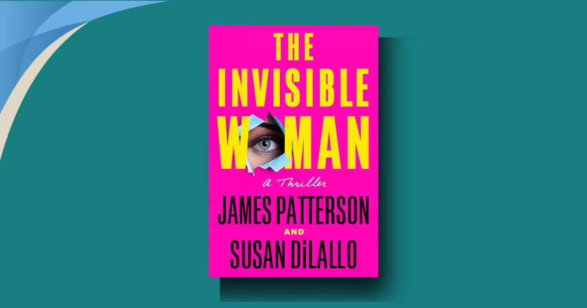 The Invisible Woman by James Patterson: This Could be the Best Empowering Thriller in 2026