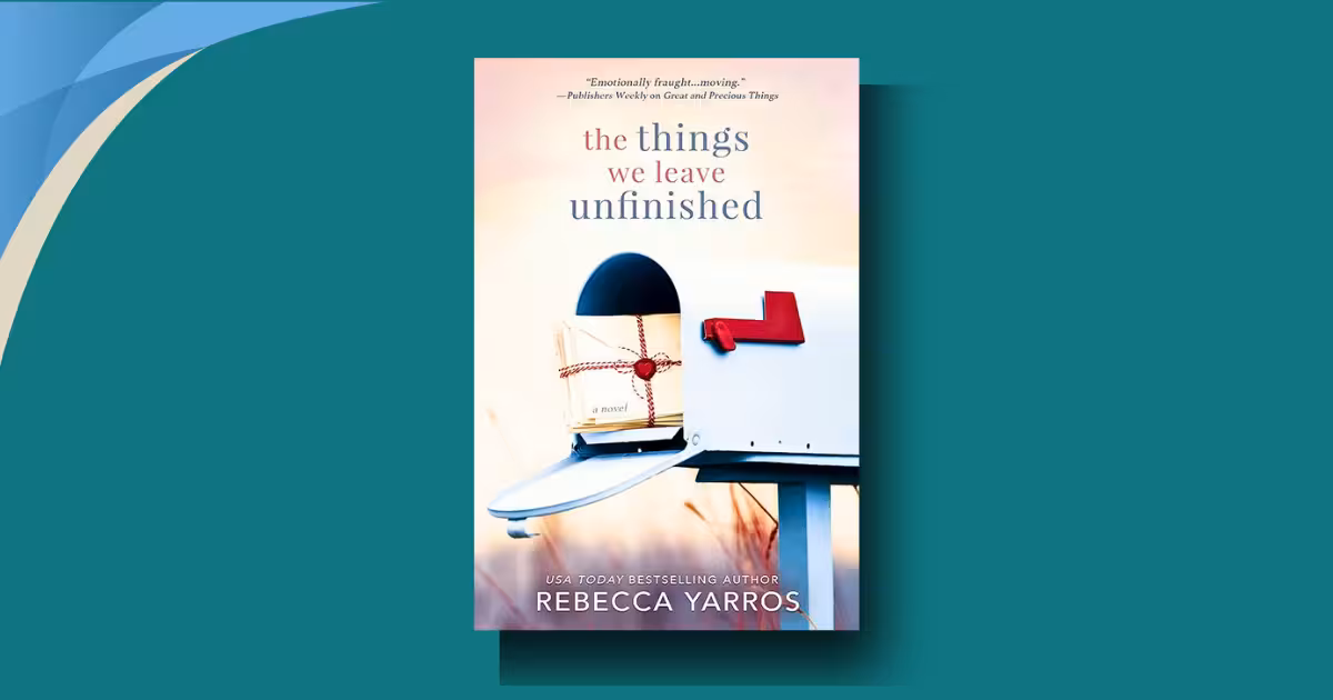 The Things We Leave Unfinished Review: Why This Book Is Unforgettable