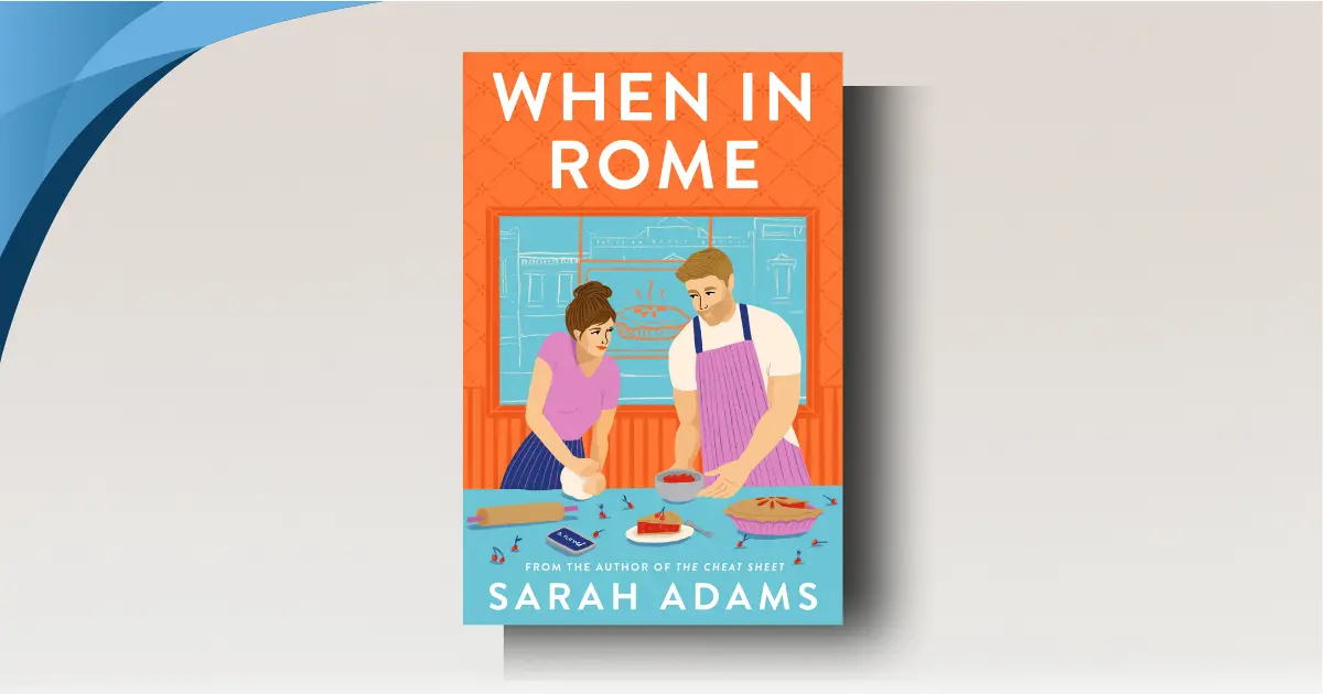 When in Rome Sarah Adams: The Ultimate Feel-Good Escape Plan