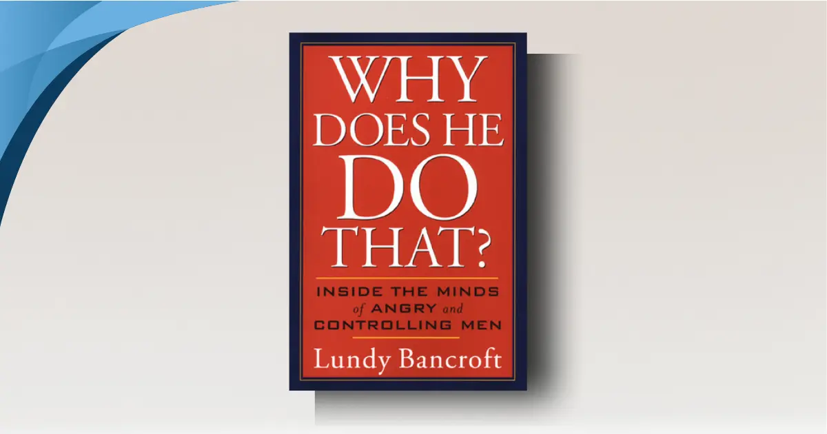Why Does He Do That Lundy Bancroft: Shocking Truths About Abusive Minds