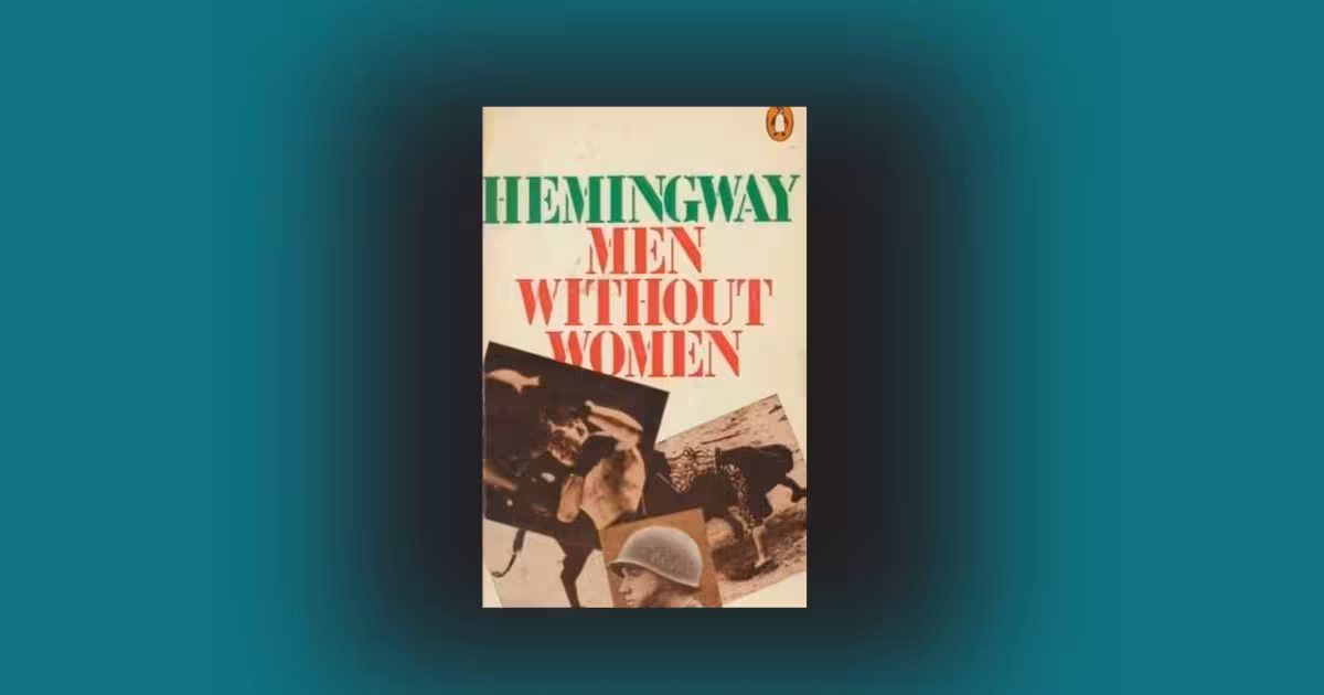 Men Without Women Analysis: Why Hemingway’s Brutal Truth Still Stings