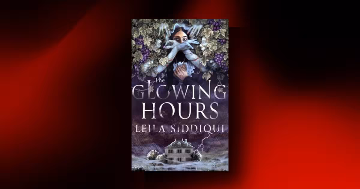 The Glowing Hours by Leila Siddiqui: Is This the Scariest Gothic Retelling?