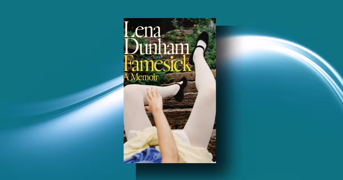 Famesick Lena Dunham Review: The Brutal Truth About Her Tragic Decay