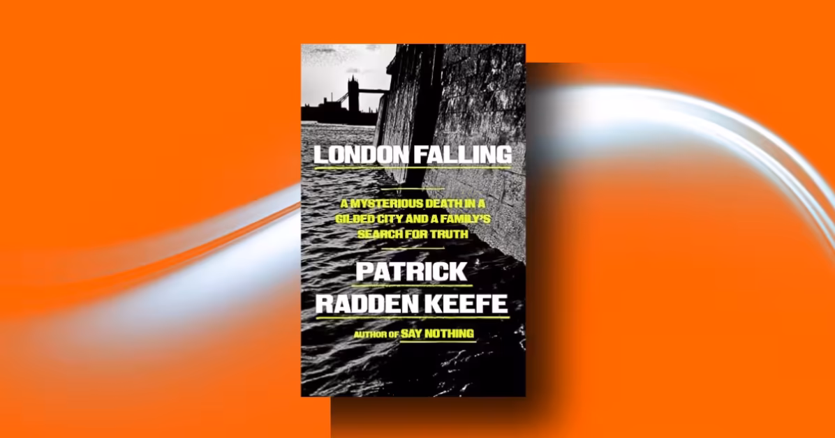 London Falling Review: Patrick Radden Keefe Exposes a Teen's Fatal Deception in London's Corrupt Underworld