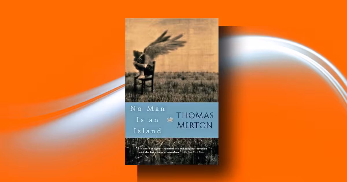 No Man Is an Island Thomas Merton Summary: The Secret to Human Connection