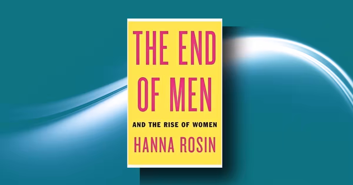 The End of Men Analysis: How Female Ambition is Killing Patriarchy