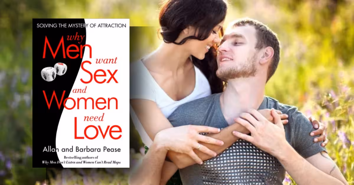 Why Men Want Sex and Women Need Love
