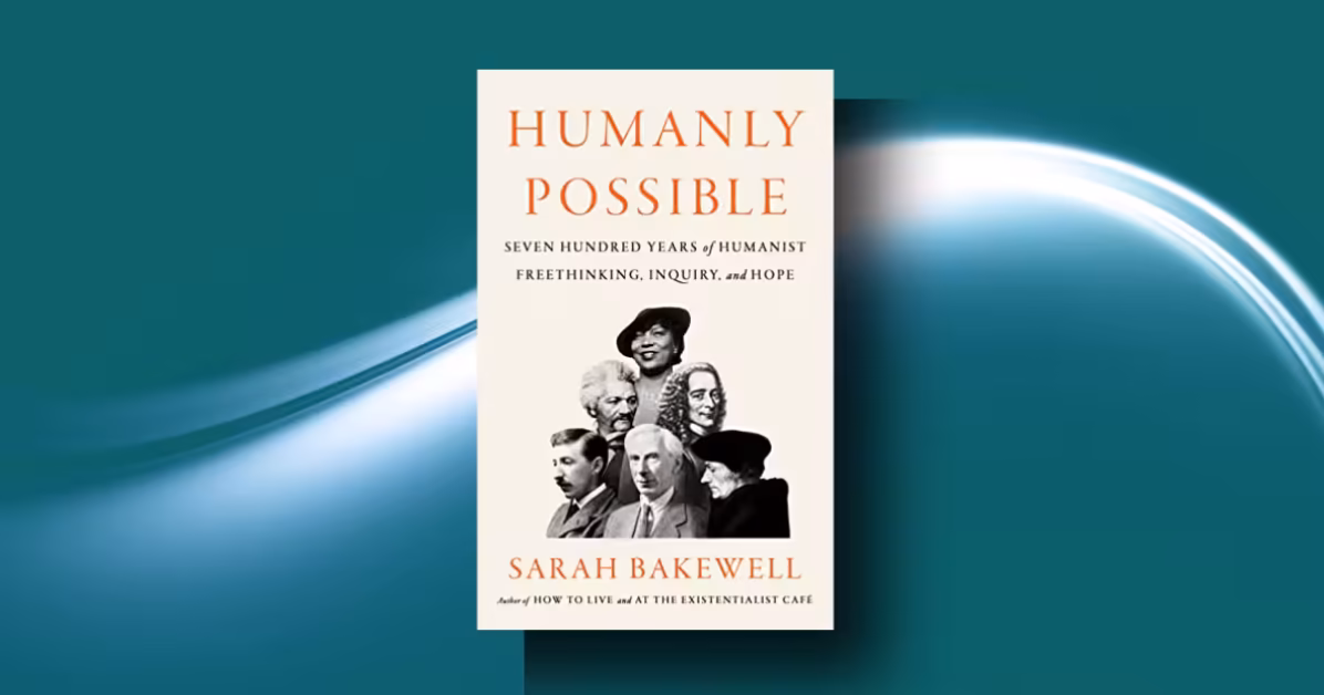 Sarah Bakewell’s Humanly Possible: 700 Years of Life-Changing Insight
