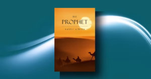 The Prophet Kahlil Gibran Summary: A Timeless Spiritual Classic Explored