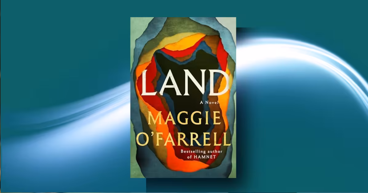 Land by Maggie O'Farrell: A Haunting Irish Famine Epic Review