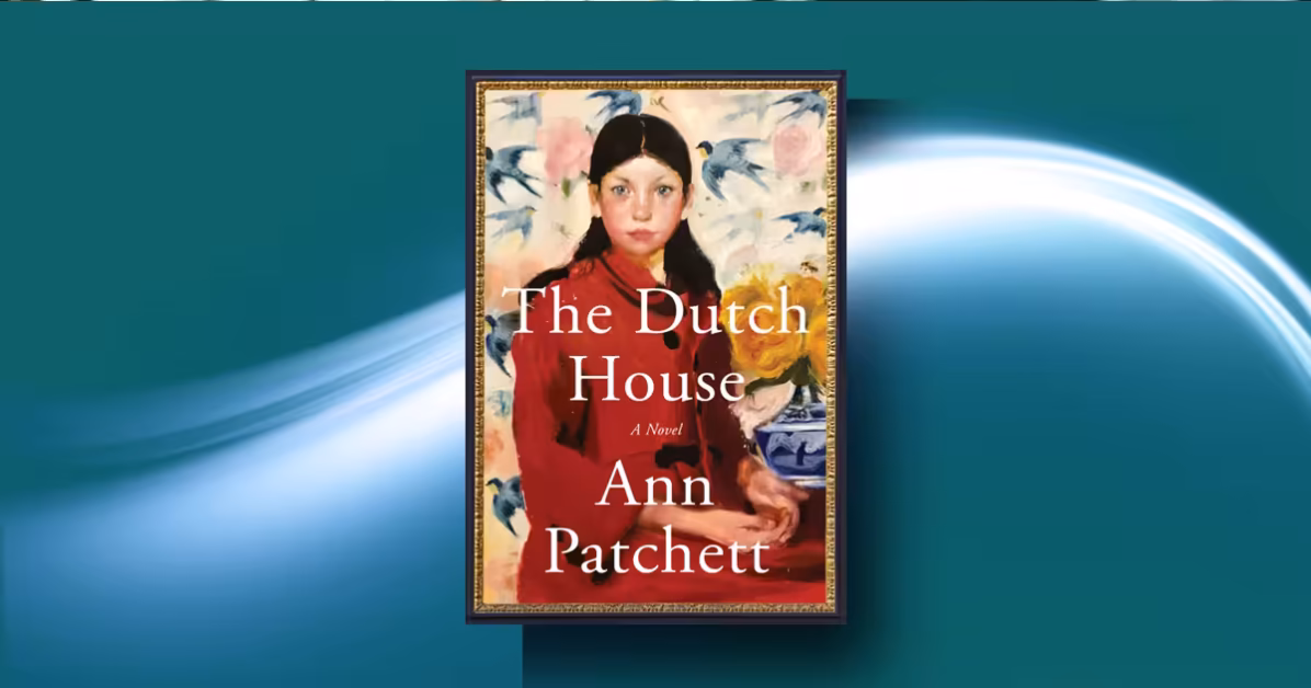The Dutch House by Ann Patchett Review