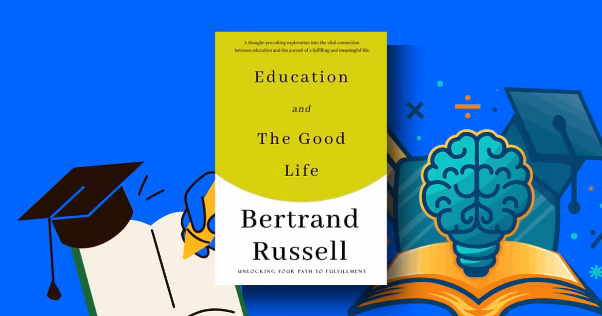 Education and the Good Life by Bertrand Russell summary