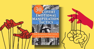 30 Covert Emotional Manipulation Tactics Summary