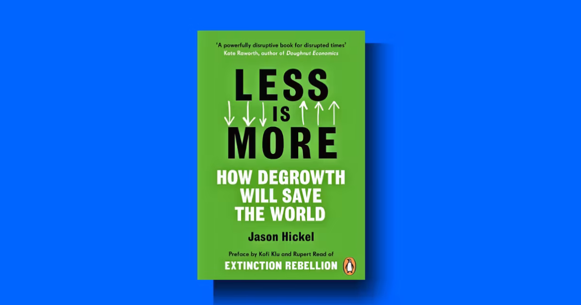Less Is More by Jason Hickel summary