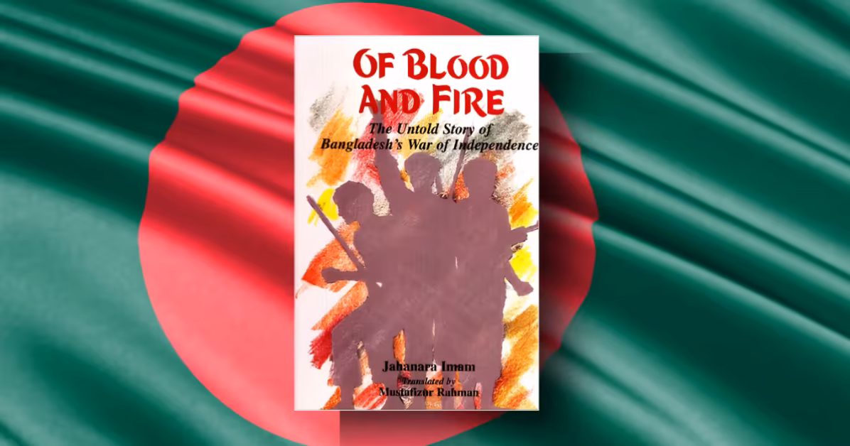 Of Blood and Fire by Jahanara Imam summary