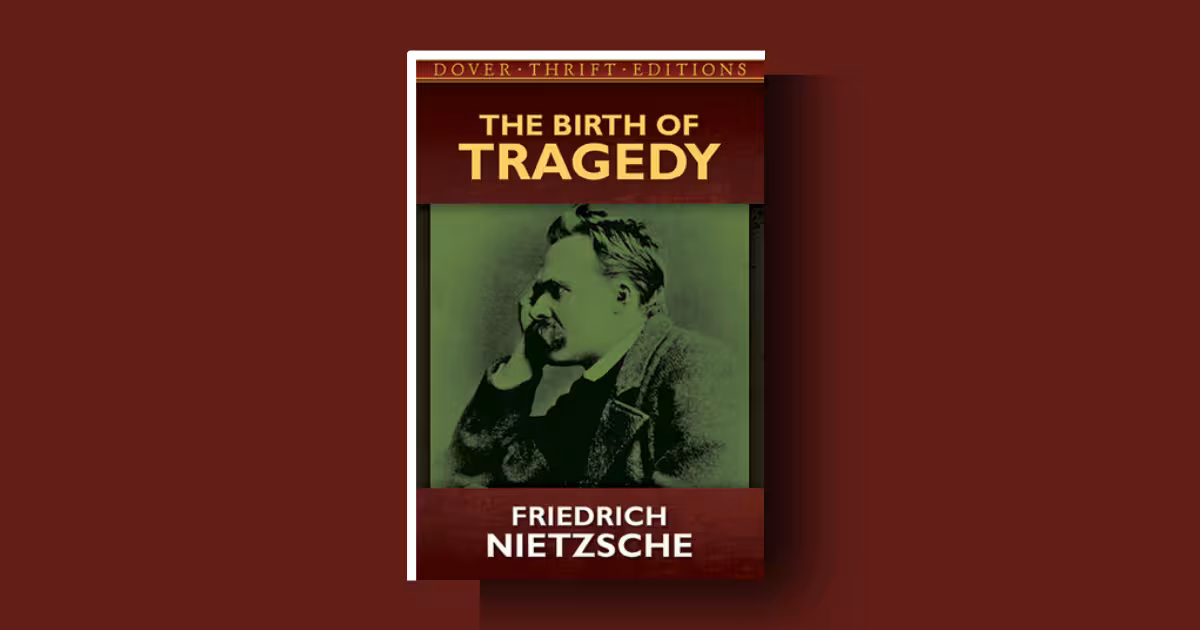 The Birth of Tragedy by Friedrich Nietzsche Summary Review
