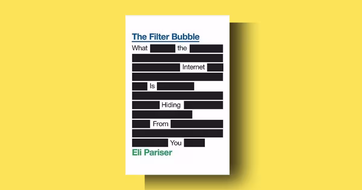 The Filter Bubble: What the Internet is Hiding From You