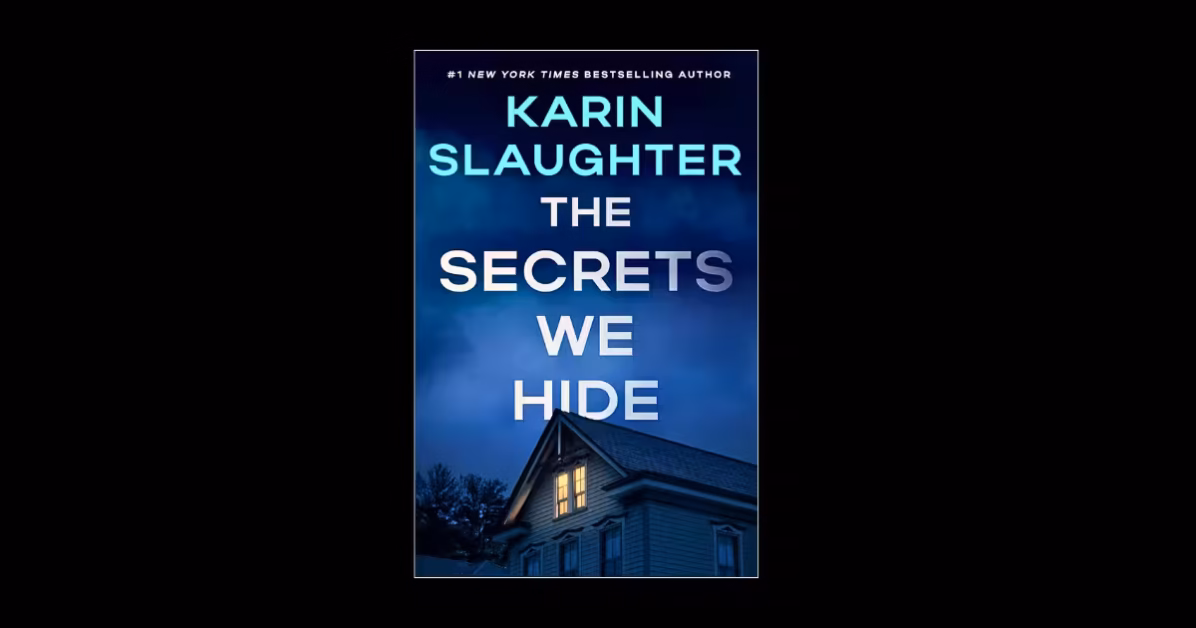The Secrets We Hide by Karin Slaughter summary, review and analysis