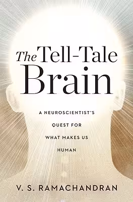 The Tell-Tale Brain by V. S. Ramachandran