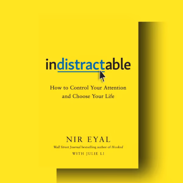 Indistractable Book Review: Nir Eyal’s 4-Step Framework to…