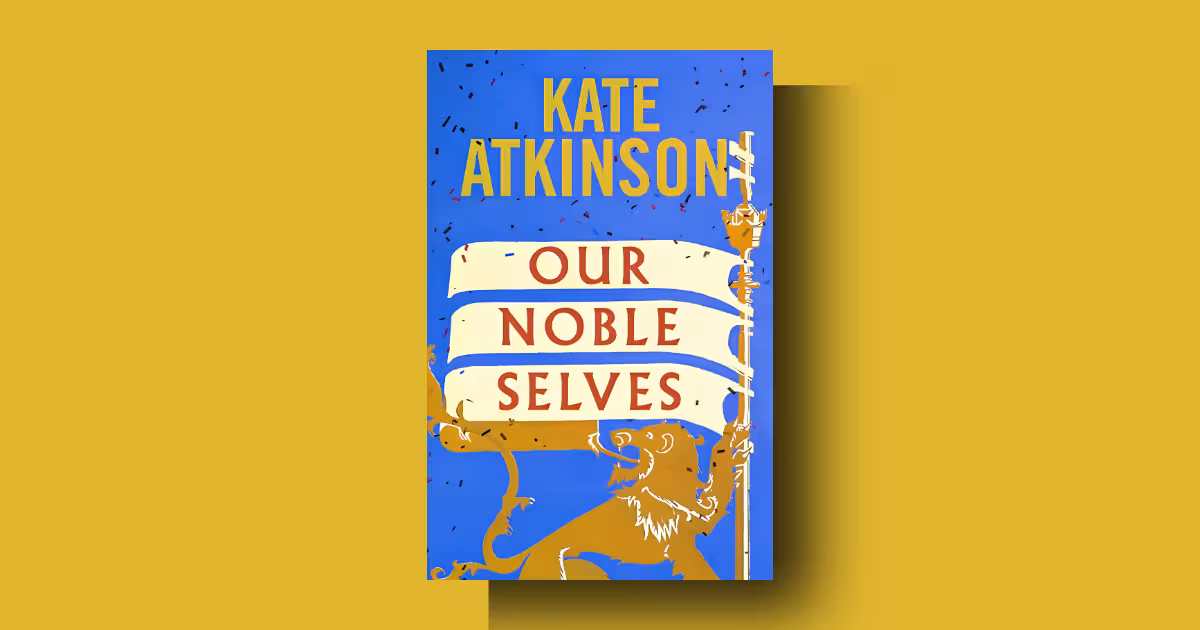 Our Noble Selves by Kate Atkinson