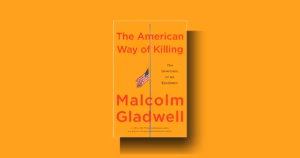 The American Way of Killing by Malcolm Gladwell