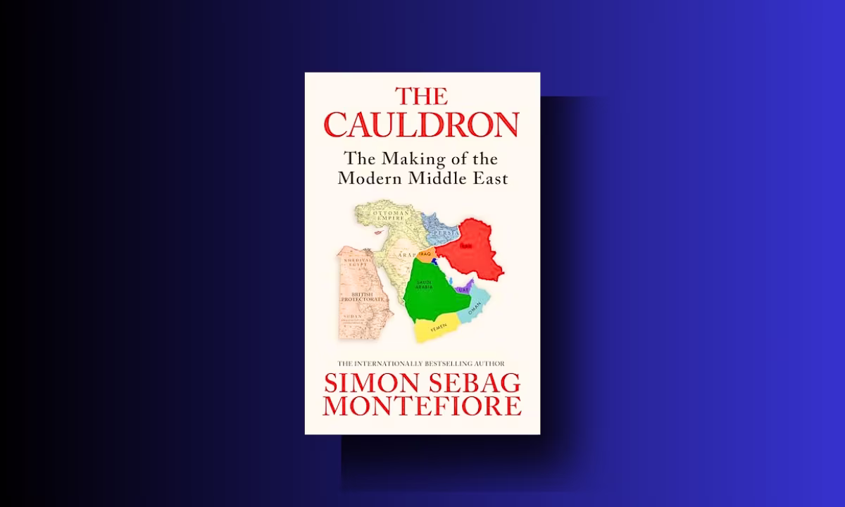 The Cauldron: The Making of the Modern Middle East - The No.1 Sunday Times Bestseller